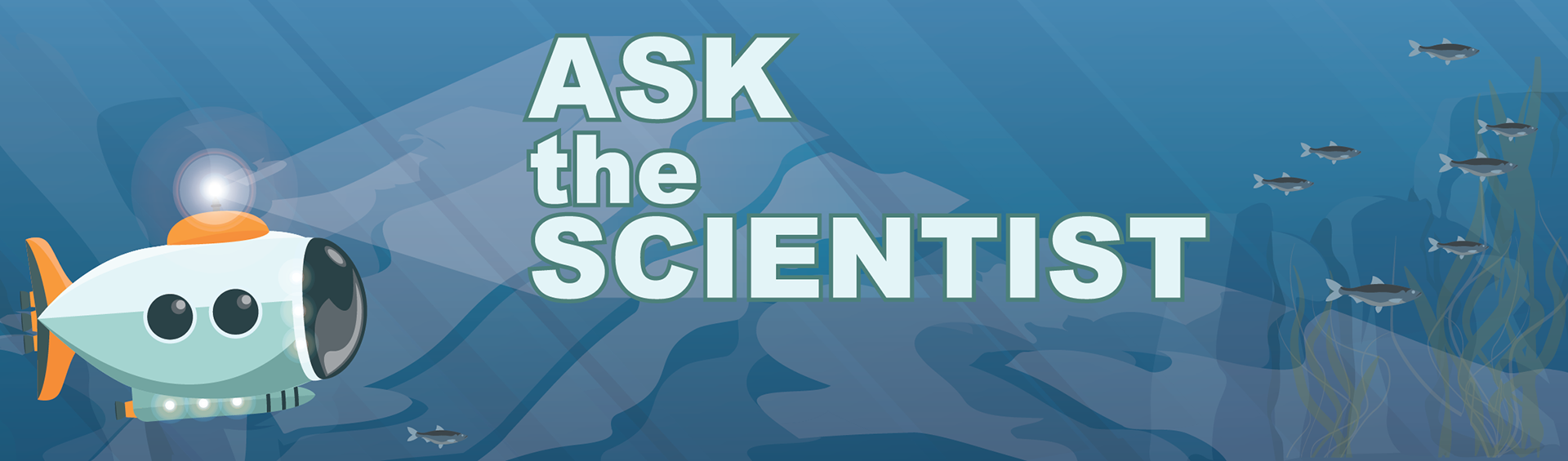ask the scientist text with submarine and fish underwater art